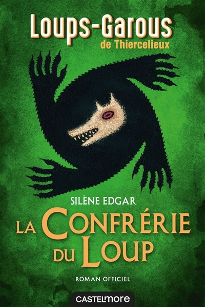 Les loups-garous de Thiercelieux - La confrérie du loup : roman officiel | Edgar, Silène (Auteur)