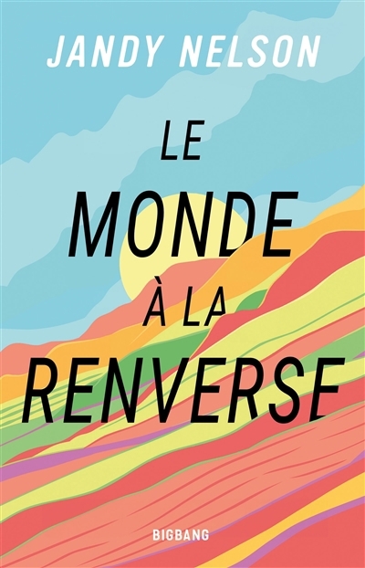 Le monde à la renverse | Nelson, Jandy (Auteur)