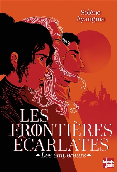 frontières écarlates : les empereurs (Les) | Ayangma, Solène (Auteur)