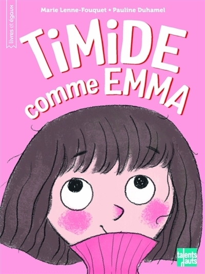 Timide comme Emma | Fouquet, Marie (Auteur) | Duhamel, Pauline (Illustrateur)