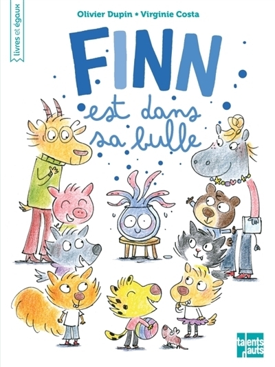 Finn est dans sa bulle | Dupin, Olivier (Auteur) | Costa, Virginie (Illustrateur)