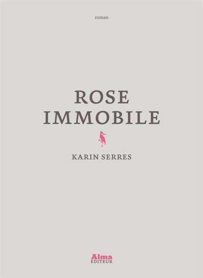 Rose immobile | Serres, Karin