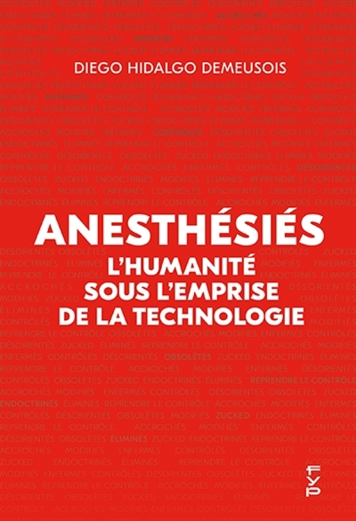 Anesthésiés : l'humanité sous l'empire de la technologie | Demeusois, Diego Hidalgo (Auteur)