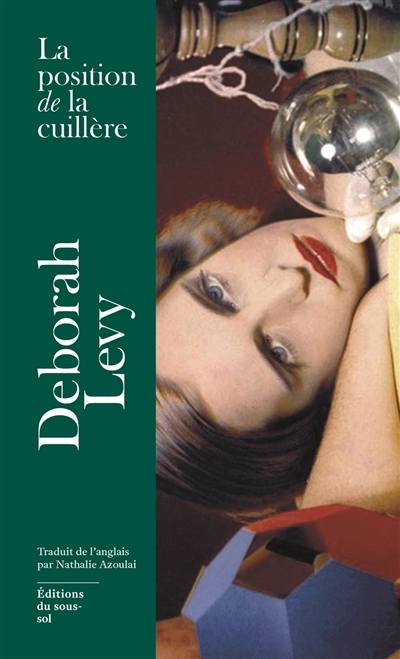 position de la cuillère : et autres bonheurs impertinents (La) | Levy, Deborah (Auteur)