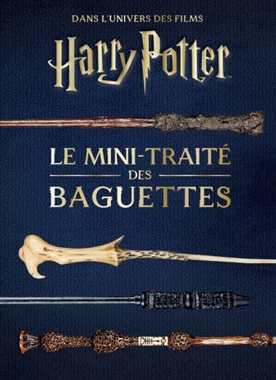 mini-traité des baguettes : dans l'univers des films Harry Potter (Le) | Revenson, Jody (Auteur) | Peterson, Monique (Auteur)