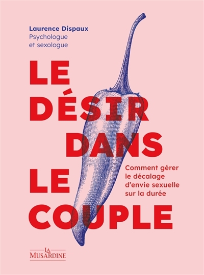 Le désir dans le couple : comment gérer le décalage d'envie sexuelle sur la durée  | Dispaux, Laurence 