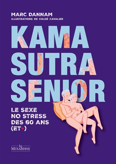 Kama sutra senior | Dannam, Marc (Auteur) | Cavalier, Chloé (Illustrateur)