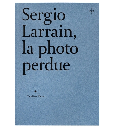 Sergio Larrain, la photo perdue | Mena, Catalina