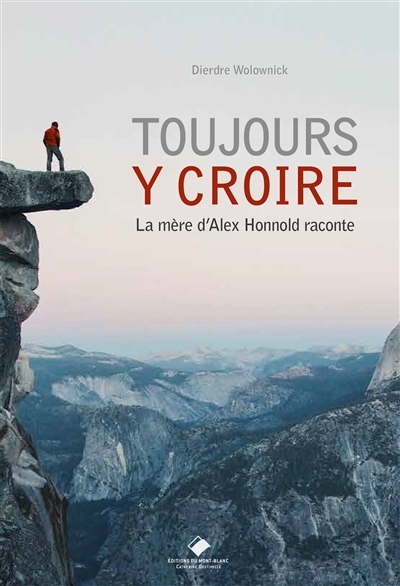 Toujours y croire : la mère d'Alex Honnold raconte | Wolownick, Dierdre