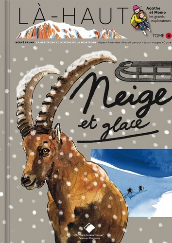 Là-haut : la petite encyclopédie de la montagne - Neige et glace | Frumy, Hervé