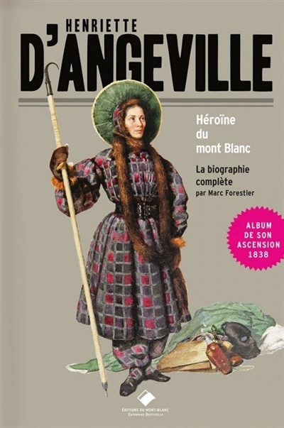Henriette d'Angeville, héroïne du mont Blanc | Forestier, Marc