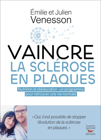 Vaincre la sclérose en plaques : nutrition et rééducation : un programme global pour retrouver une vie normale | Venesson, Emilie