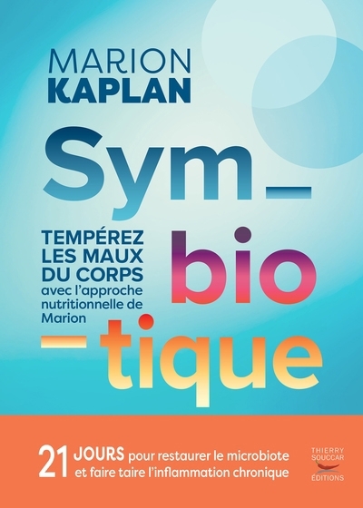 Symbiotique : tempérez les maux du corps avec l'approche nutritionnelle de Marion | Kaplan, Marion (Auteur)