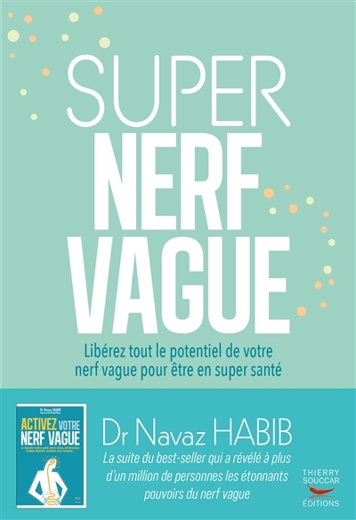 Super nerf vague : libérez tout le potentiel de votre nerf vague pour être en super santé | Habib, Navaz (Auteur)