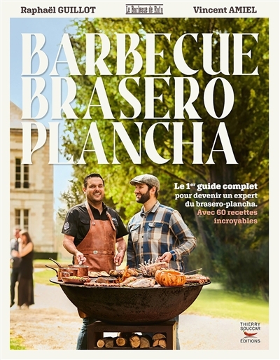 Barbecue, brasero, plancha : le 1er guide complet pour devenir un expert du brasero-plancha : avec 60 recettes incroyables | Guillot, Raphaël | Amiel, Vincent