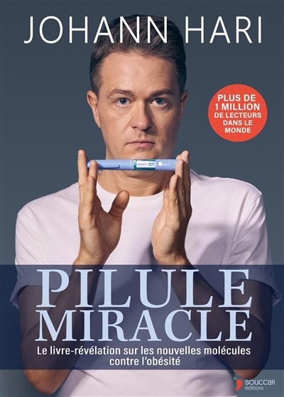 Pilule miracle : le livre-révélation sur les nouvelles molécules contre l'obésité | Hari, Johann (Auteur)