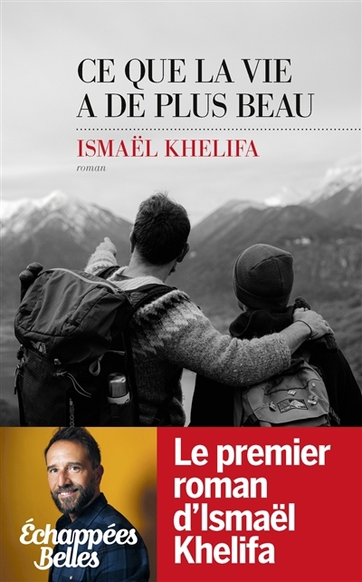 Ce que la vie a de plus beau | Khelifa, Ismaël 