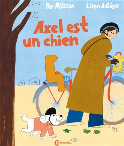 Axel est un chien | Nilsson, Per (Auteur) | Adbage, Lisen (Illustrateur)