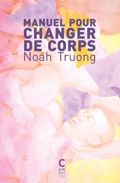 Manuel pour changer de corps | Truong, Noah