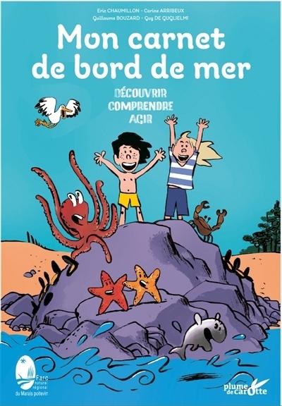 Mon carnet de bord de mer : Découvrir, comprendre, agir | Chaumillon, Eric (Auteur) | Arribeux, Carine (Auteur) | Bouzard, Guillaume (Illustrateur) | Guglielmi, Guy de (Illustrateur)