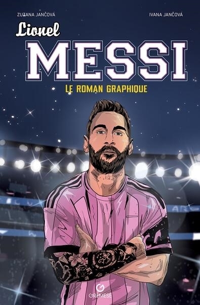 Lionel Messi : Le roman graphique | Jancova, Zuzana (Illustrateur) | Jancova, Ivana (Auteur)