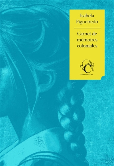 Carnet de mémoires coloniales | Figueiredo, Isabela (Auteur)