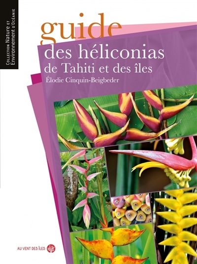 Guide des héliconias de Tahiti et des îles | Cinquin Beigbeder, Elodie (Auteur)