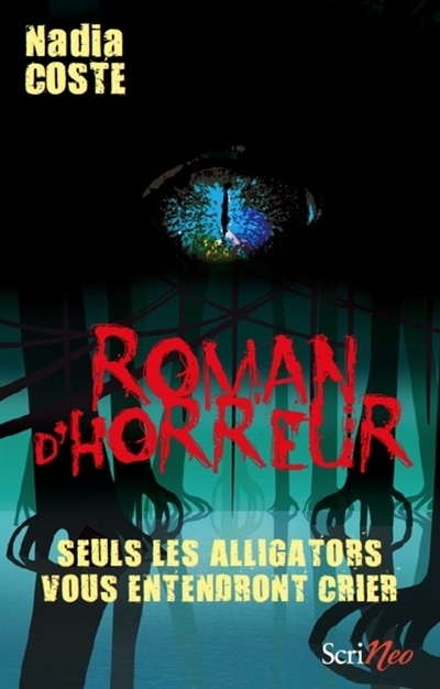 Seuls les alligators vous entendront crier | Coste, Nadia