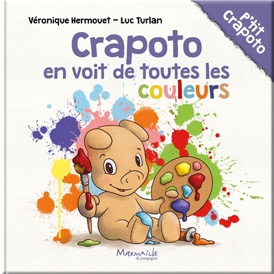 Crapoto en voit de toutes les couleurs | Hermouet, Véronique (Auteur) | Turlan, Luc (Auteur)