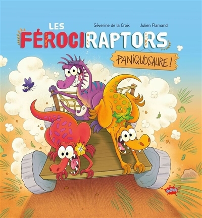 Les Férociraptors T.02 - Paniquosaure ! | La Croix, Séverine de (Auteur) | Flamand, Julien (Illustrateur)