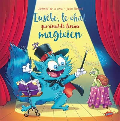 Eusèbe, le chat qui rêvait de devenir magicien | La Croix, Séverine de (Auteur) | Flamand, Julien (Illustrateur)