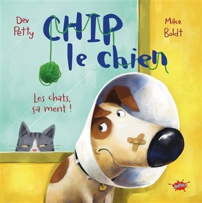 Chip le chien - Les chats, ça ment !  | Petty, Dev (Auteur) | Boldt, Mike (Illustrateur)