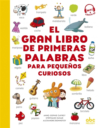 El gran libro de primeras palabras : para pequenos curiosos | Cayrey, Anne-Sophie (Auteur) | Husar, Stéphane (Auteur) | Bonnefoy, Alexandre (Illustrateur)