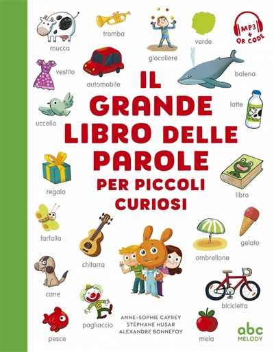 Il grande libro delle parole : per piccoli curiosi | Cayrey, Anne-Sophie (Auteur) | Husar, Stéphane (Auteur) | Bonnefoy, Alexandre (Illustrateur)