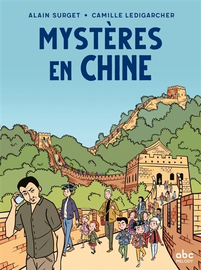Mystères en Chine | Surget, Alain (Auteur) | Ledigarcher, Camille (Illustrateur)