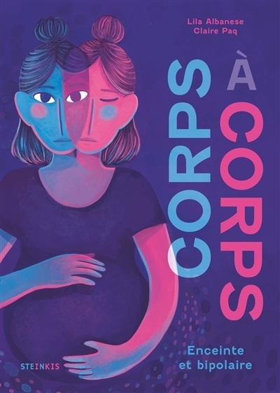 Corps à corps : Enceinte et bipolaire | Albanese, Lila (Auteur) | Paq, Claire (Illustrateur)