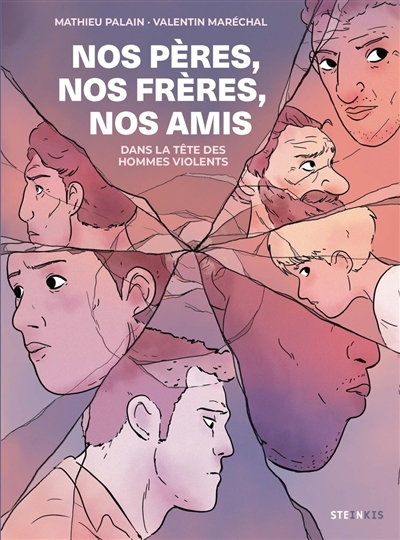 Nos pères, nos frères, nos amis : dans la tête des hommes violents | Palain, Mathieu (Auteur) | Maréchal, Valentin (Illustrateur)