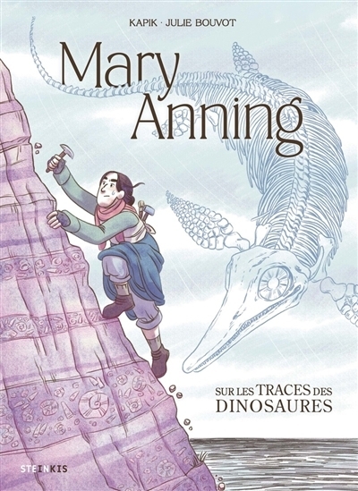 Mary Anning : sur les traces des dinosaures | Kapik (Auteur) | Bouvot, Julie (Illustrateur)