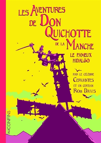 aventures de Don Quichotte de la Manche, le fameux Hidalgo (Les) | Davies, Rob (Auteur)