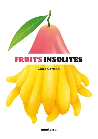 Fruits insolites | Corman, Clara (Auteur)