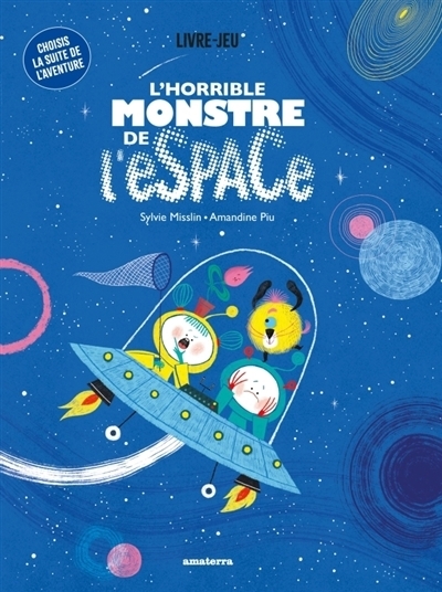 L'horrible monstre de l'espace | Misslin, Sylvie (Auteur) | Piu, Amandine (Illustrateur)