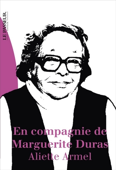 En compagnie de Marguerite Duras | Armel, Aliette