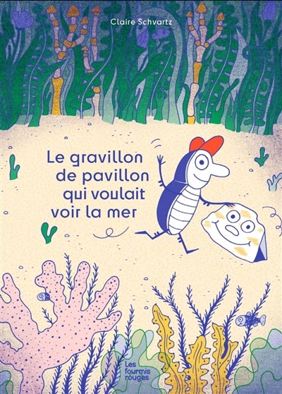 gravillon de pavillon qui voulait voir la mer (Le) | Schvartz, Claire (Auteur)