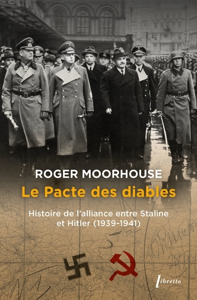 pacte des diables : histoire de l’alliance entre Staline et Hitler (1939-1941) (Le) | Moorhouse, Roger (Auteur)