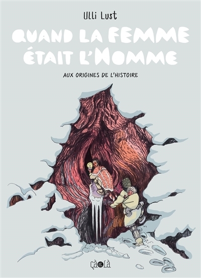 Quand la femme était l'homme : aux origines de l'histoire | Lust, Ulli (Auteur)