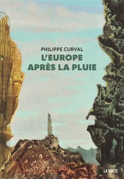 L'Europe après la pluie : trois romans | Curval, Philippe (Auteur)