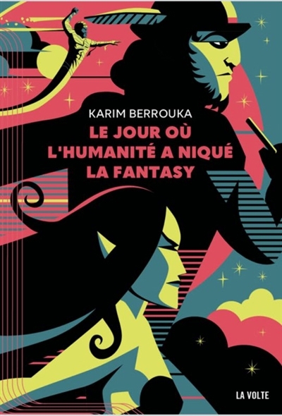 jour où l'humanité a niqué la fantasy (Le) | Berrouka, Karim