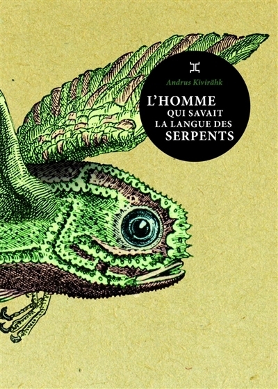 L'homme qui savait la langue des serpents | Kivirähk, Andrus (Auteur) | Dubois, Denis (Illustrateur)