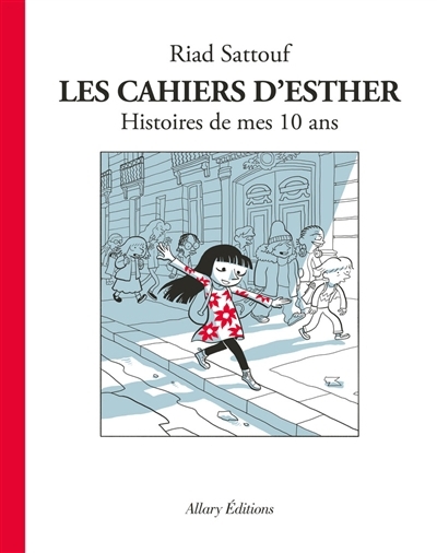 Les cahiers d'Esther T.01 - Histoires de mes 10 ans | Sattouf, Riad