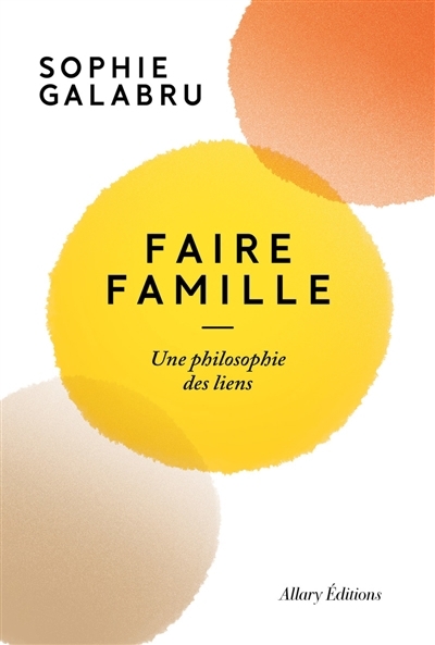 Faire famille | Galabru, Sophie